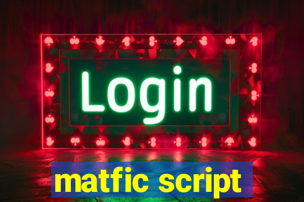 matfic script